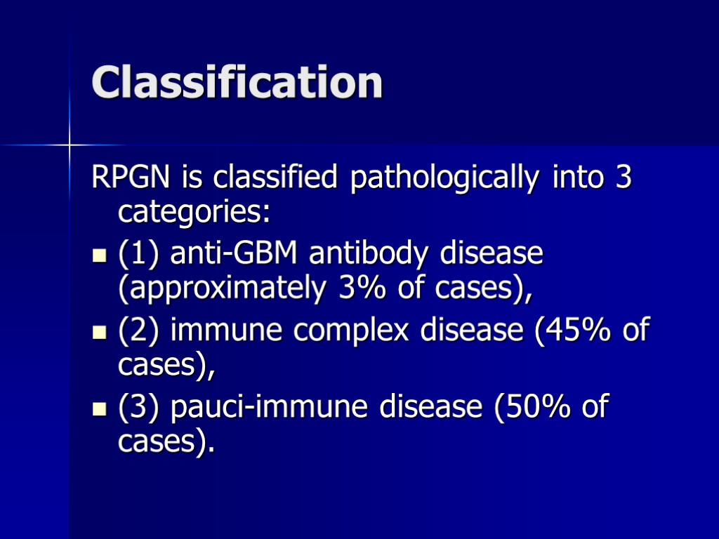 Classification RPGN is classified pathologically into 3 categories: (1) anti-GBM antibody disease (approximately 3%